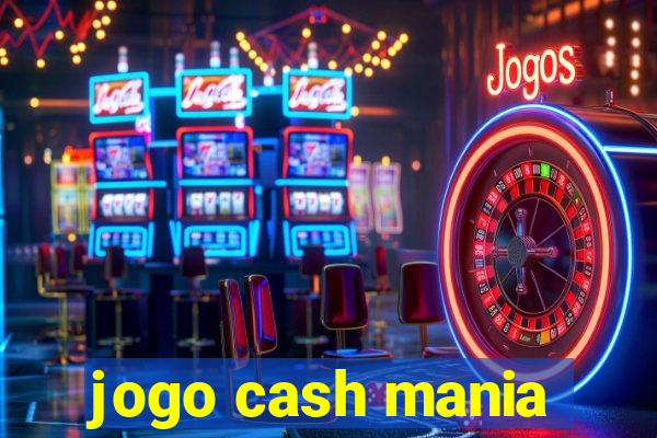 jogo cash mania