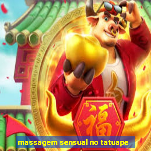 massagem sensual no tatuape