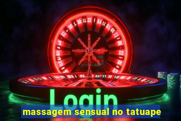 massagem sensual no tatuape