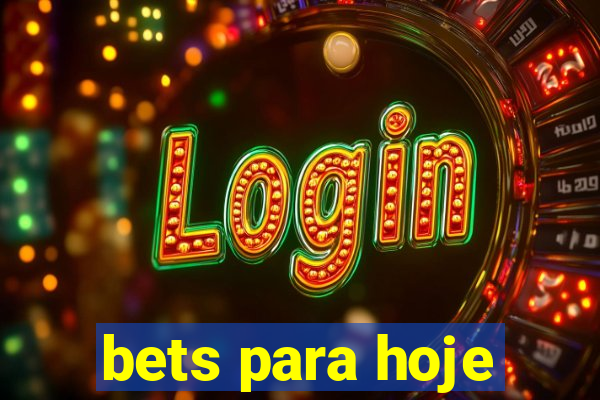 bets para hoje