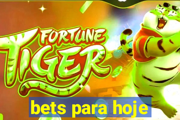 bets para hoje