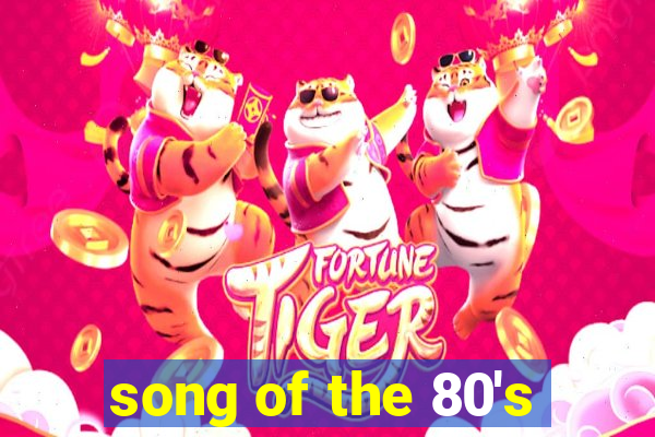 song of the 80's