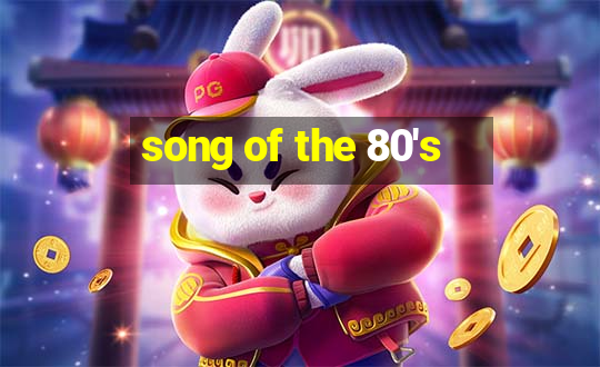 song of the 80's