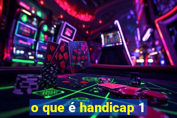 o que é handicap 1