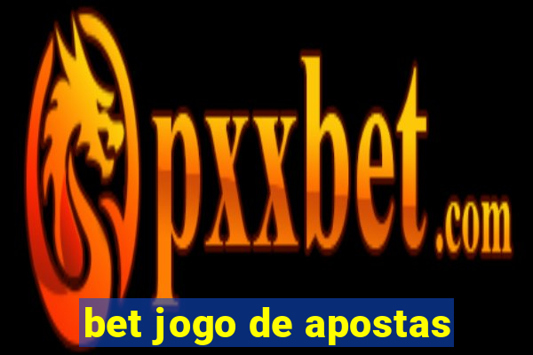 bet jogo de apostas