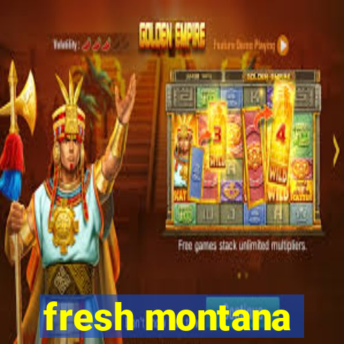 fresh montana