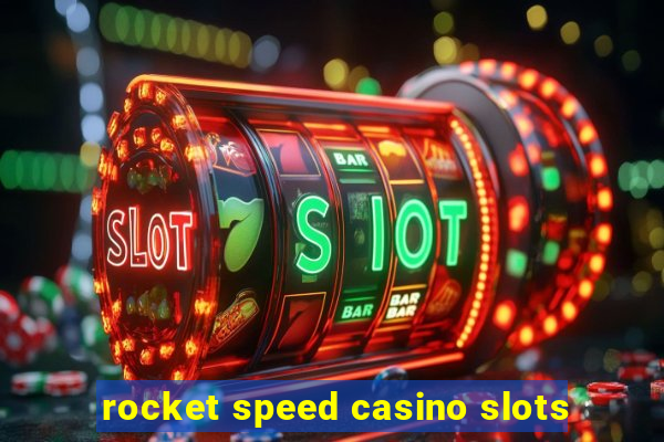 rocket speed casino slots