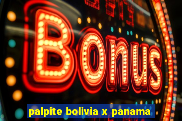 palpite bolivia x panama