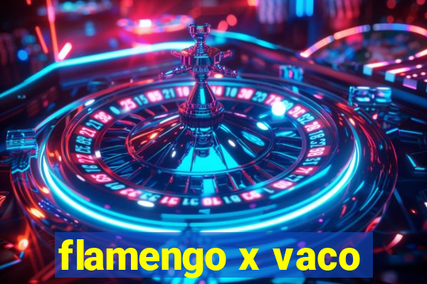 flamengo x vaco