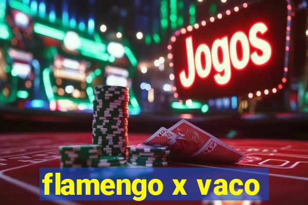 flamengo x vaco