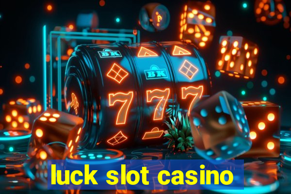 luck slot casino