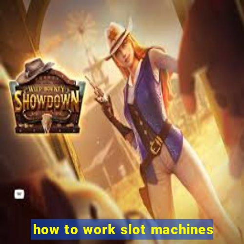 how to work slot machines