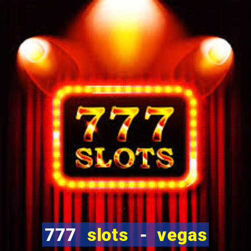 777 slots - vegas casino slot