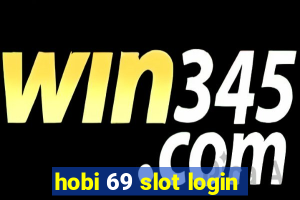 hobi 69 slot login