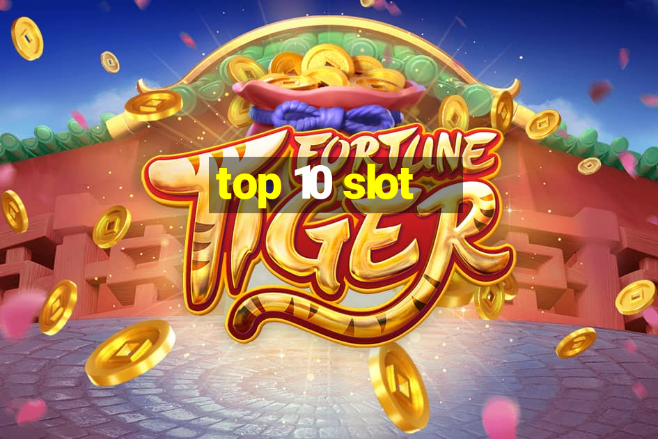 top 10 slot