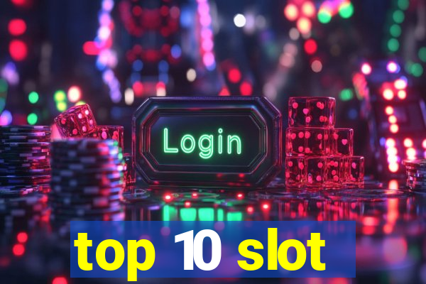 top 10 slot