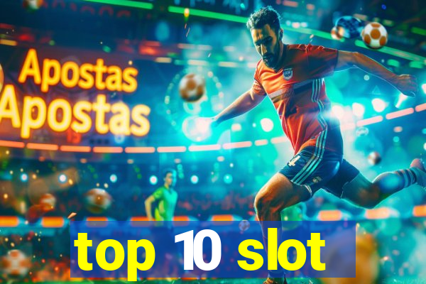 top 10 slot