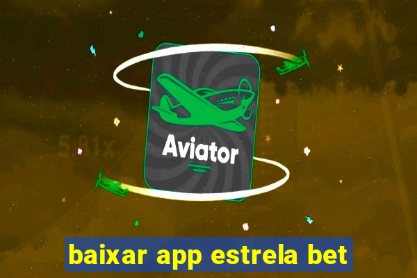 baixar app estrela bet