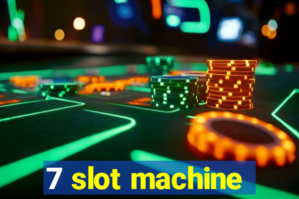 7 slot machine