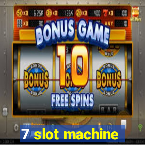 7 slot machine