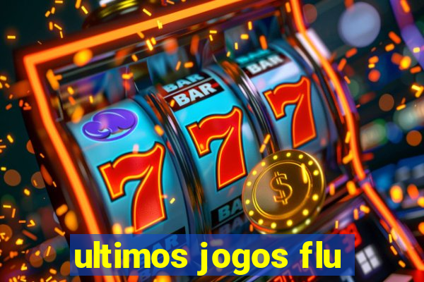 ultimos jogos flu