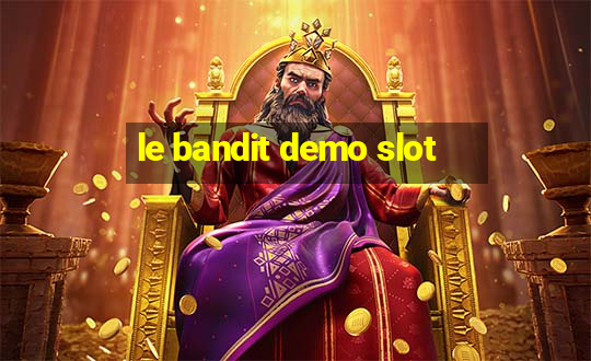 le bandit demo slot