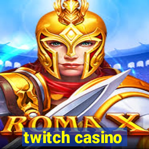 twitch casino