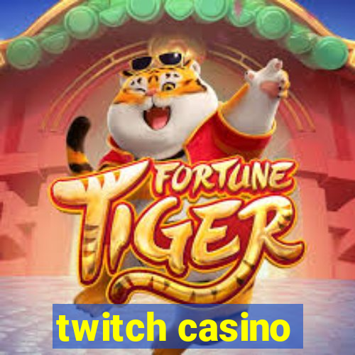 twitch casino