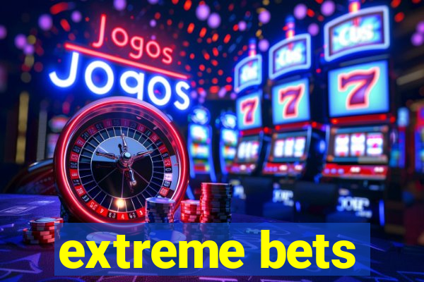 extreme bets