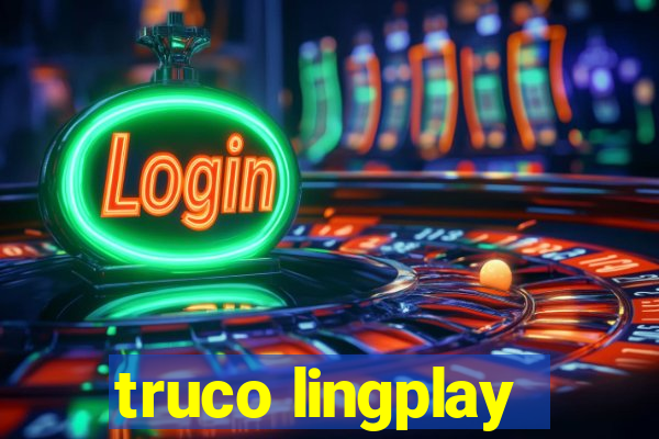 truco lingplay