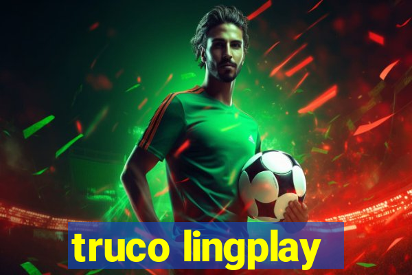 truco lingplay