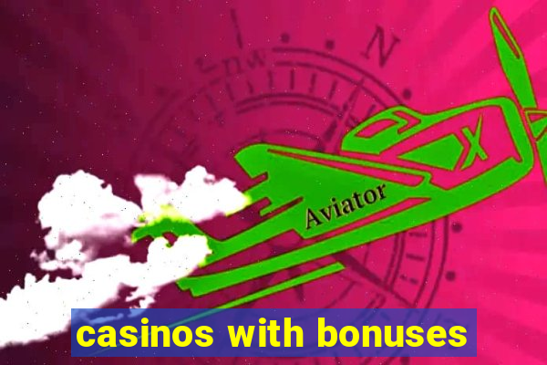 casinos with bonuses