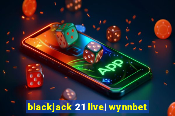 blackjack 21 live| wynnbet