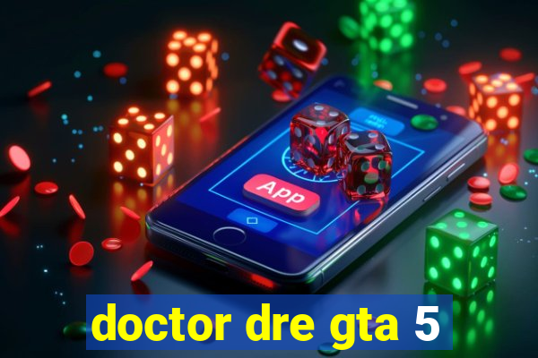 doctor dre gta 5