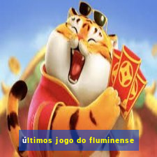 últimos jogo do fluminense