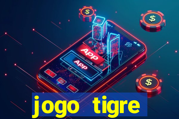 jogo tigre plataforma nova