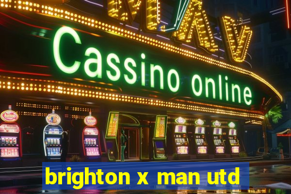 brighton x man utd