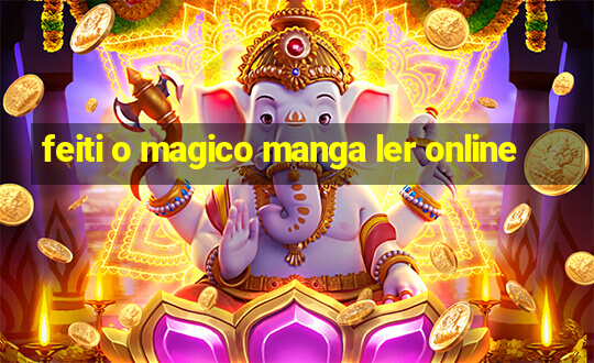 feiti o magico manga ler online