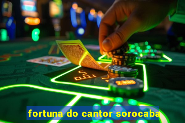 fortuna do cantor sorocaba