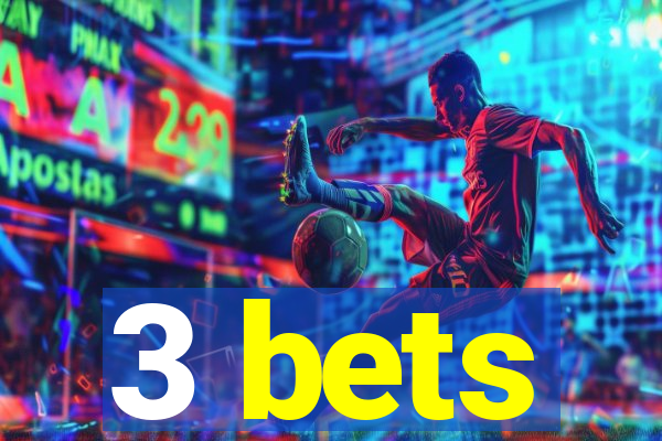 3 bets