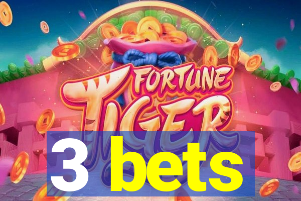 3 bets