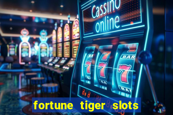 fortune tiger slots 茅 confi谩vel