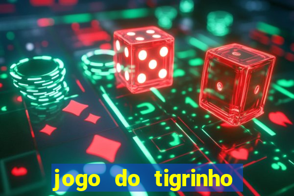 jogo do tigrinho site oficial