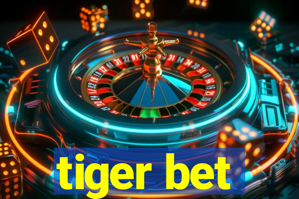 tiger bet