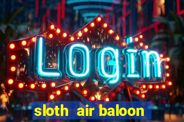 sloth  air baloon