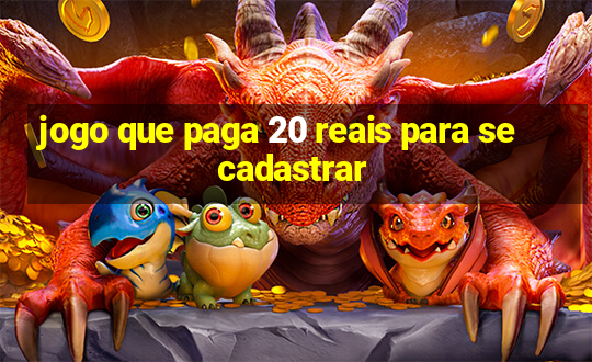 jogo que paga 20 reais para se cadastrar