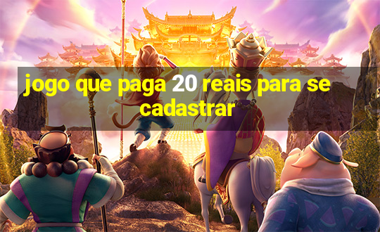 jogo que paga 20 reais para se cadastrar