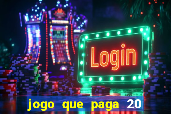 jogo que paga 20 reais para se cadastrar