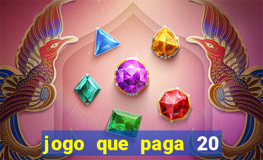 jogo que paga 20 reais para se cadastrar