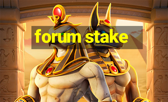 forum stake